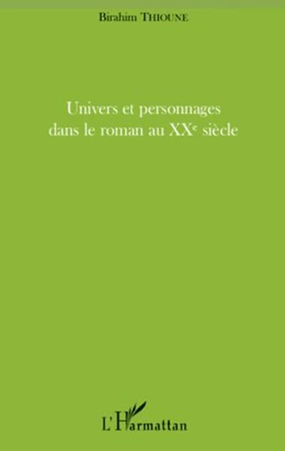 Univers et personnages dans le roman au XXème siècle