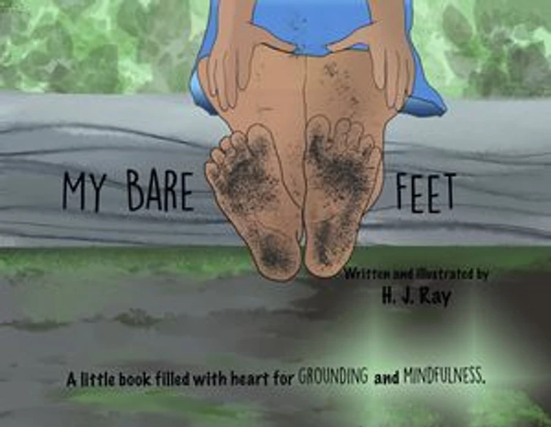My Bare Feet: A little book filled with heart for grounding and mindfulness