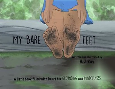 My Bare Feet: A little book filled with heart for grounding and mindfulness