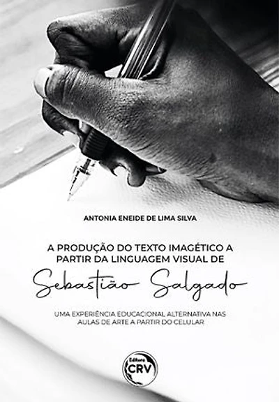 A produção do texto imagético a partir da linguagem visual de sebastião salgado: Educacional alternativa nas aulas de arte a partir do celular