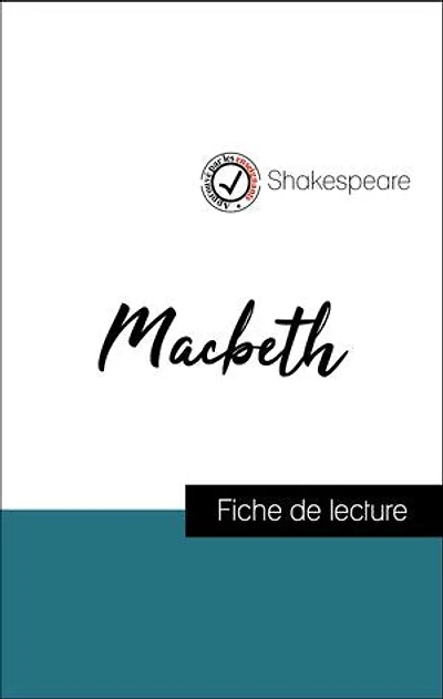 Analyse de l'œuvre : Macbeth (résumé et fiche de lecture plébiscités par les enseignants sur fichedelecture.fr)