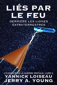 Liés par le feu Derrière les lignes extraterrestres: L’Evidence de la Guerre