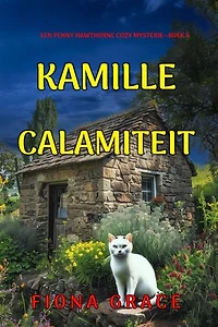 Kamille Calamiteit (Een Penny Hawthorne Cozy Mysterie—Boek 5)
