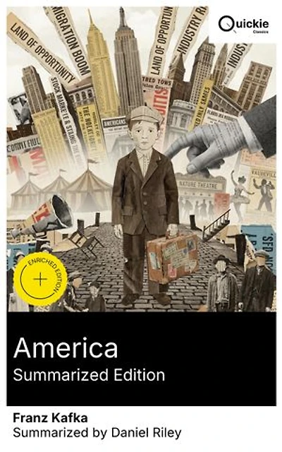 America (Summarized Edition): Enriched edition. Amerika: an immigrant picaresque of Karl Rossmann's slapstick trials, bureaucratic snares, and the mirage of the Nature Theatre of Oklahoma