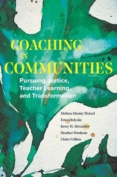 Coaching Communities: Pursuing Justice, Teacher Learning, and Transformation