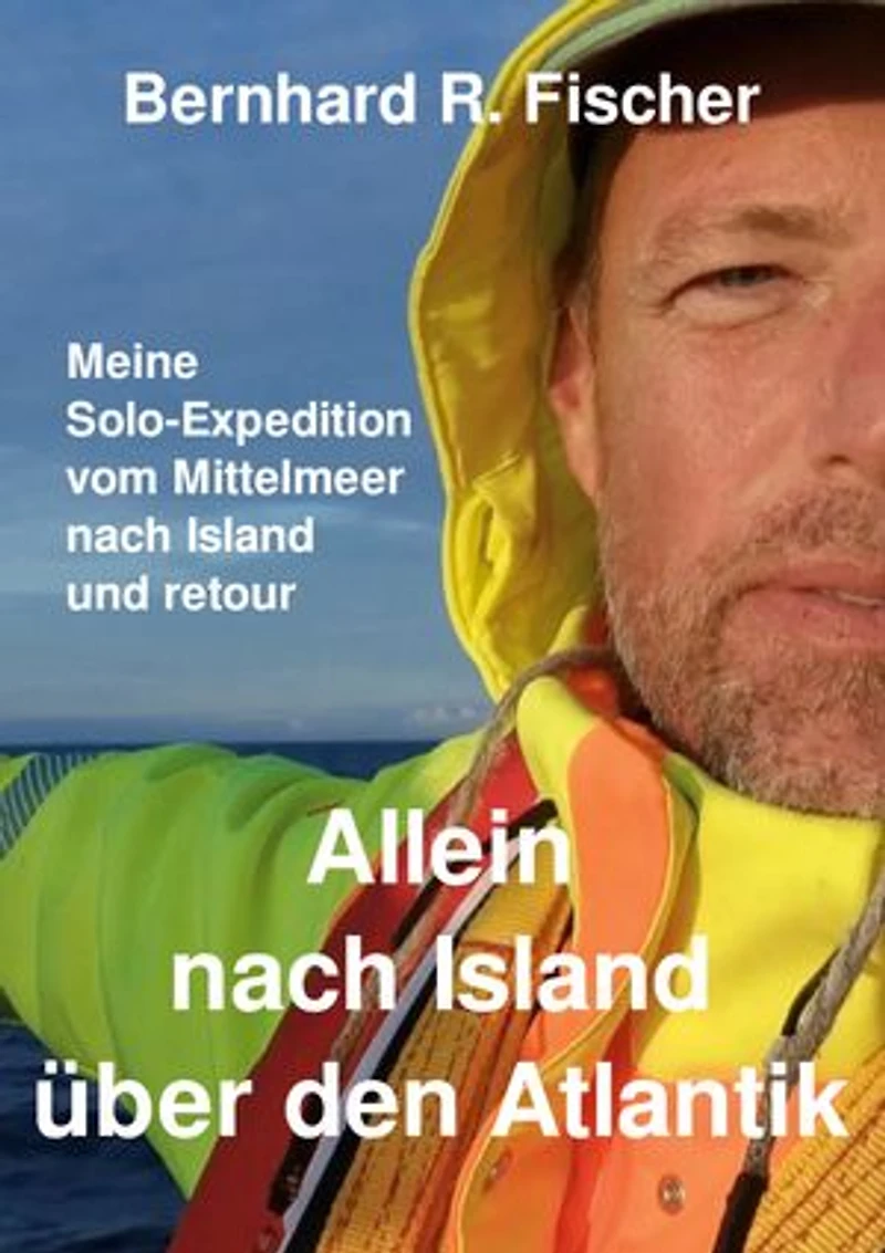 Allein nach Island über den Atlantik: Meine Solo-Expedition vom Mittelmeer nach Island und retour.