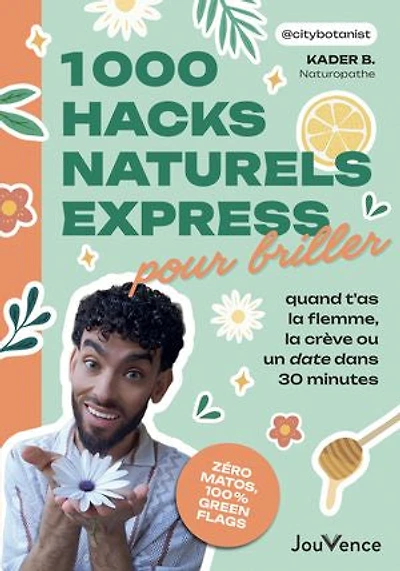 1.000 hacks naturels express pour briller quand t'as la flemme, crève ou un date dans 30 minutes