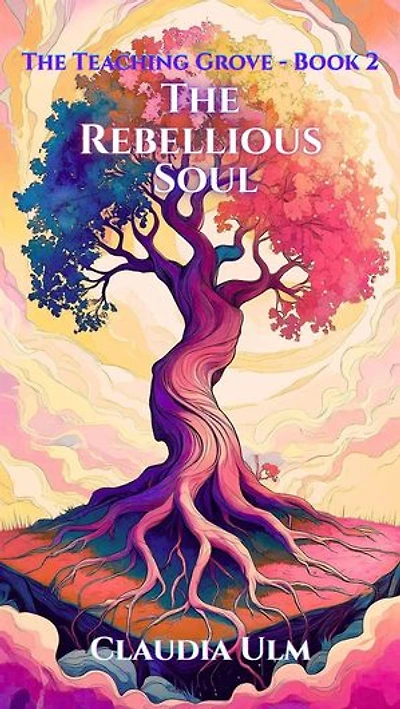 The Teaching Grove - Book 2 - The Rebellious Soul: The Teaching Grove, #2