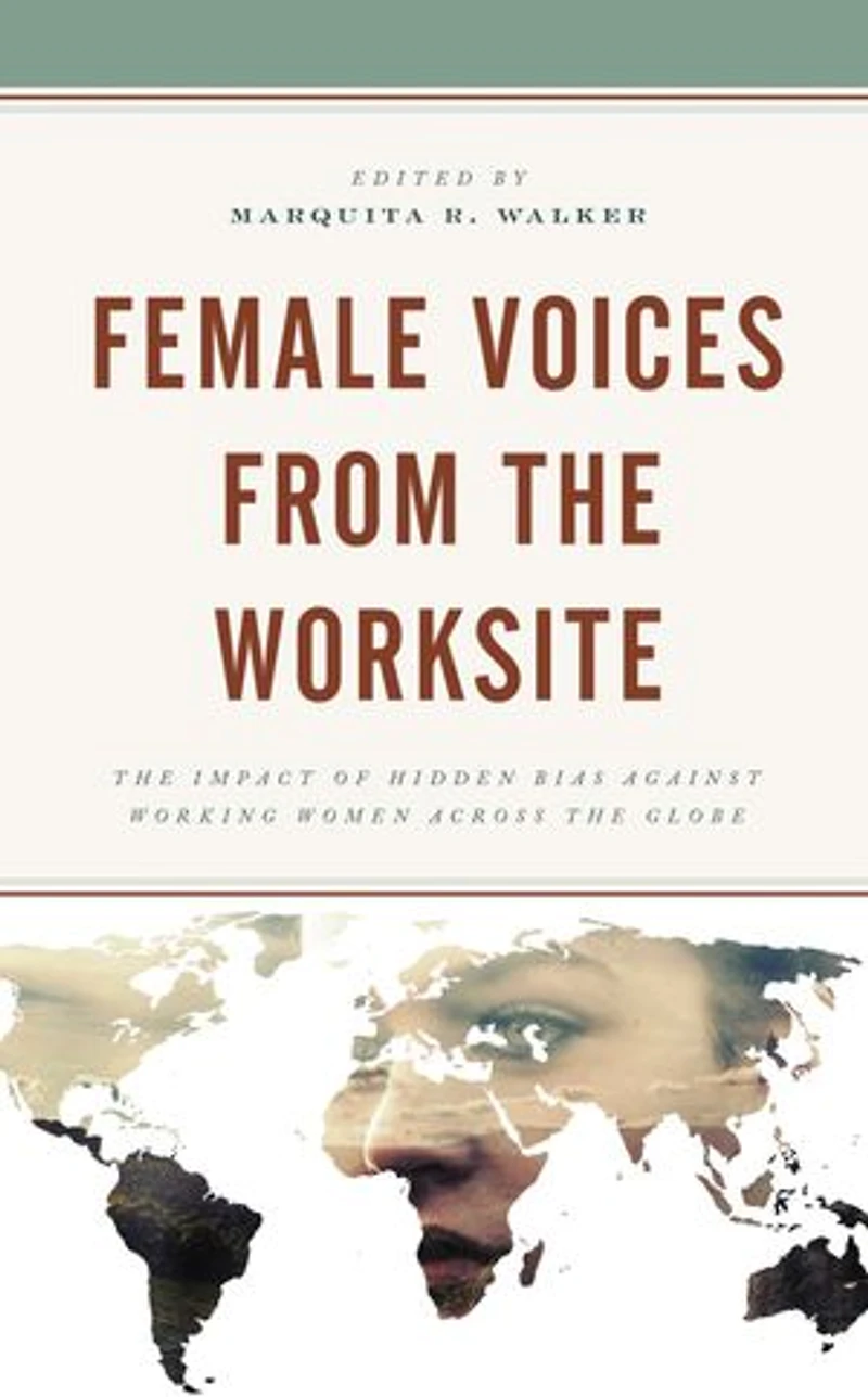 Female Voices from the Worksite: Impact of Hidden Bias against Working Women across Globe