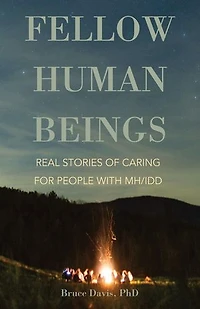 Fellow Human Beings: Real Stories of Caring for People with MH/IDD
