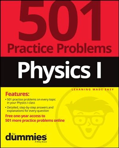 Physics I: 501 Practice Problems For Dummies (+ Free Online Practice)
