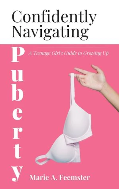 Confidently Navigating Puberty: A Teenage Girl's Guide to Growing Up