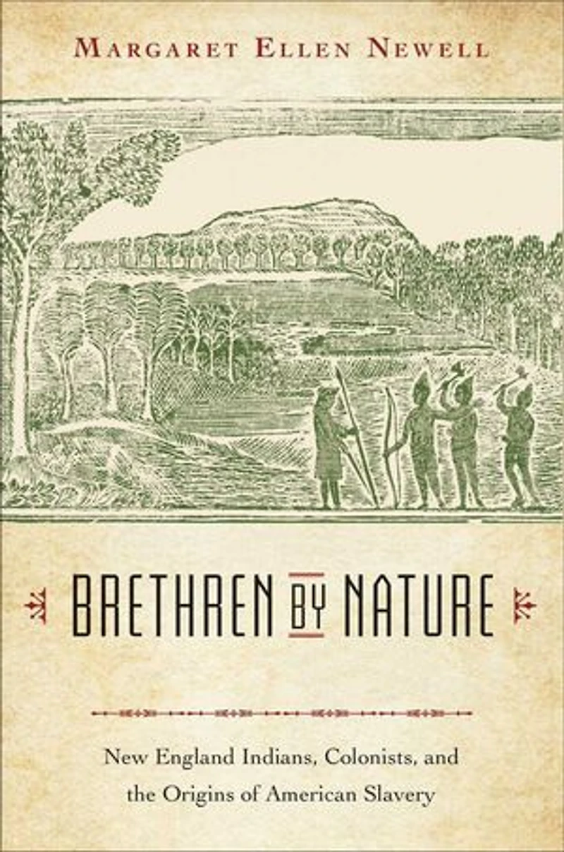 Brethren by Nature: New England Indians, Colonists, and the Origins of American Slavery