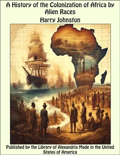 A History of the Colonization of Africa by Alien Races