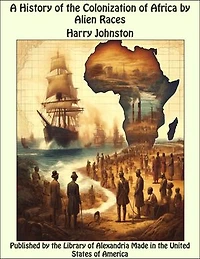 A History of the Colonization of Africa by Alien Races