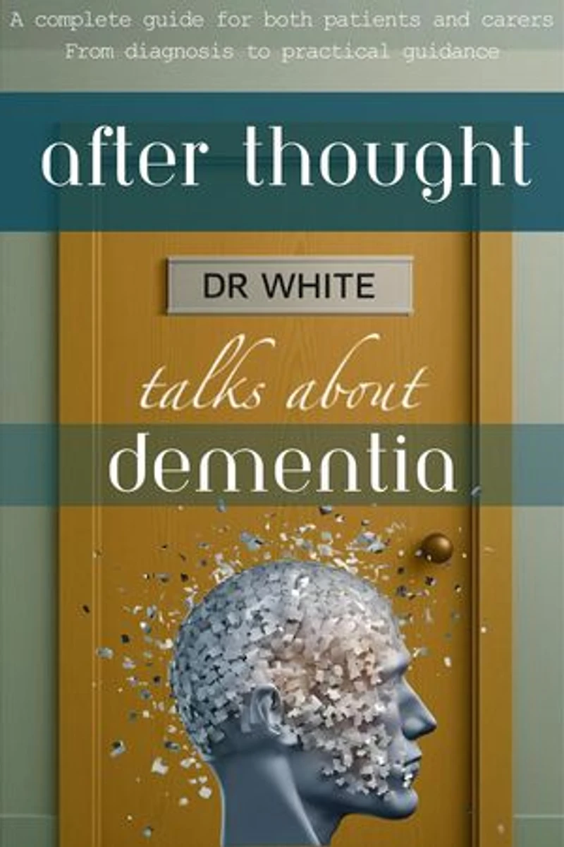After Thought: Dr White talks about Dementia: Dr White talks about..., #2