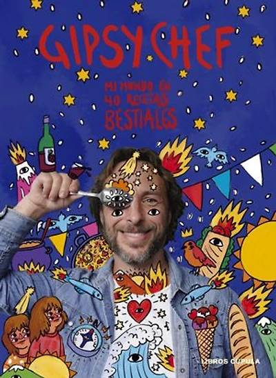 Gipsy Chef: Mi mundo en 40 recetas bestiales