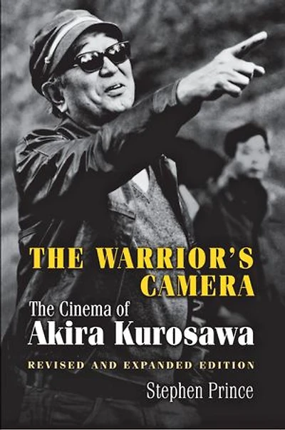 The Warrior's Camera: Cinema of Akira Kurosawa - Revised and Expanded Edition
