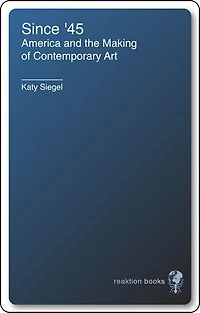 Since '45: America And The Making Of Contemporary Art
