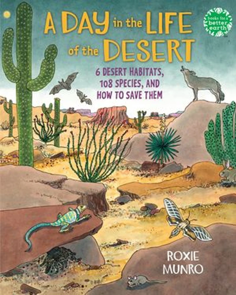 A Day the Life of Desert: 6 Desert Habitats, 108 Species, and How to Save Them
