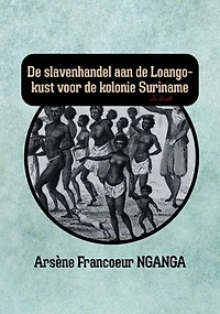 DE SLAVENHANDEL AAN DE LOANGO KUST VOOR DE KOLONIE SURINAME