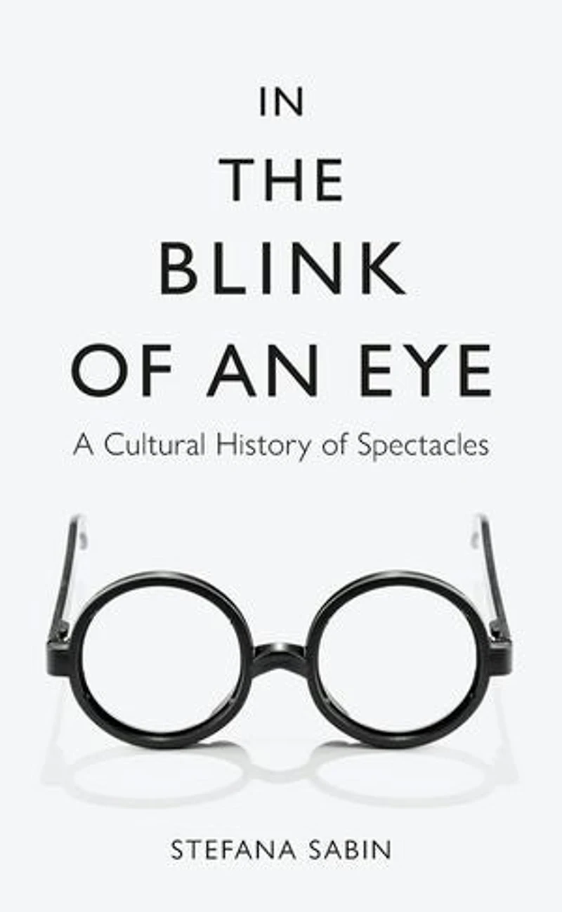 the Blink of an Eye: A Cultural History Spectacles