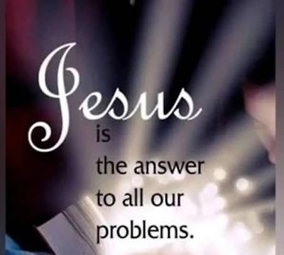 Jesus is the answer to all your questions.