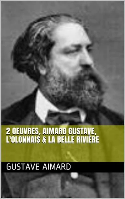 2 Oeuvres, aimard gustave, l'olonnais & La belle rivière