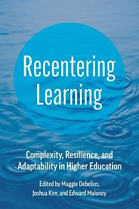 Recentering Learning: Complexity, Resilience, and Adaptability Higher Education
