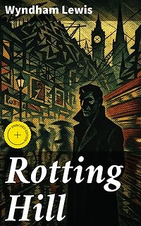 Rotting Hill: Enriched edition. A Modernist Satire of Society and Culture in Post-War London