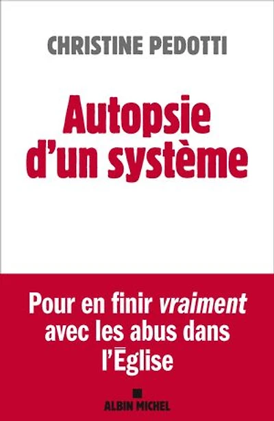 Autopsie d'un système : pour en finir vraiment avec les abus dans l'Eglise: l'Eglise