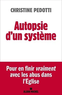 Autopsie d'un système : pour en finir vraiment avec les abus dans l'Eglise: l'Eglise