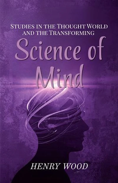 Studies in the Thought World and the Transforming Science of Mind