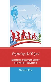 Exploring the Tripod: Immigration, Security, and Economy Post-9/11 United States