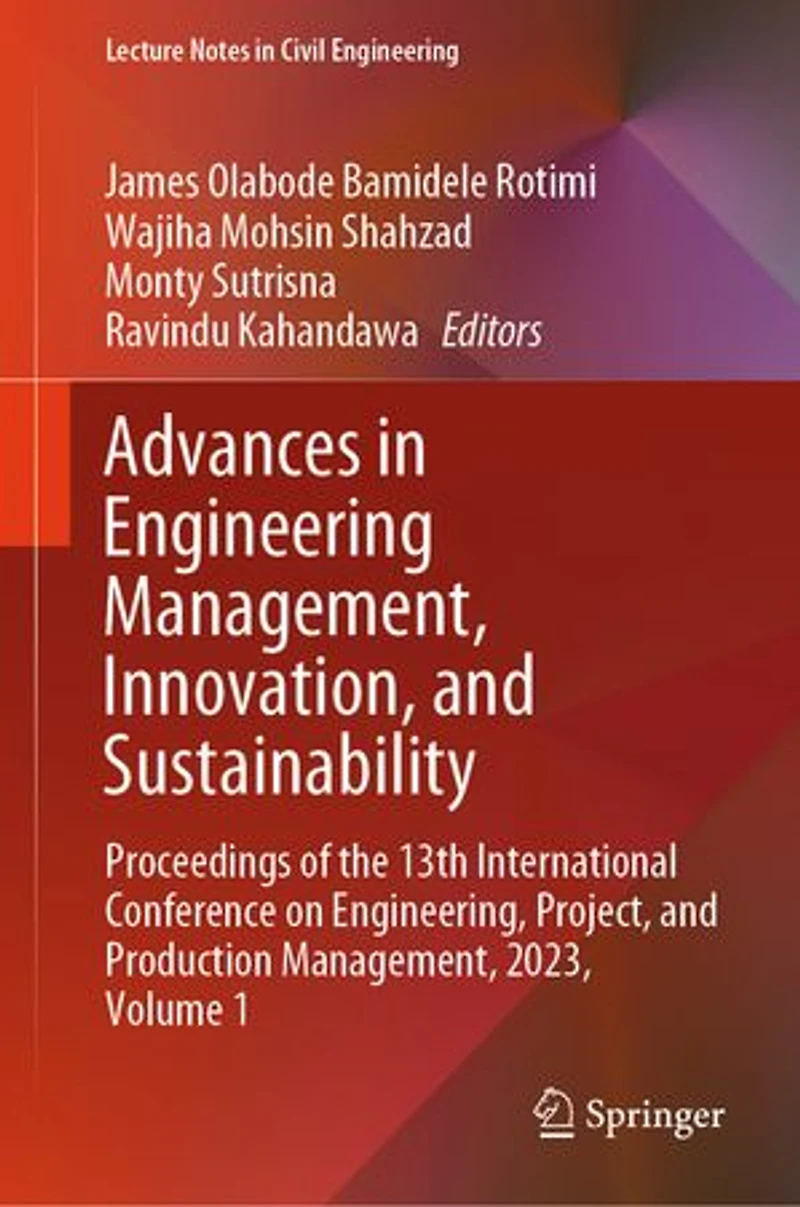 Advances Engineering Management, Innovation, and Sustainability: Proceedings of the 13th International Conference on Engineering, Project, Production 2023, Volume 1