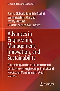 Advances Engineering Management, Innovation, and Sustainability: Proceedings of the 13th International Conference on Engineering, Project, Production 2023, Volume 1