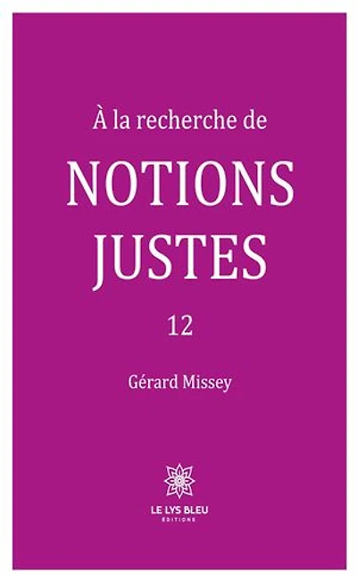 À la recherche de notions justes - Tome 12