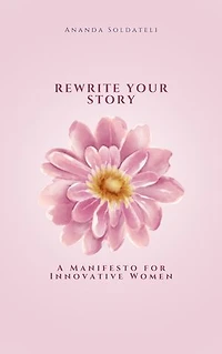 Reescreva a sua história: Um manifesto para mulheres inovadoras