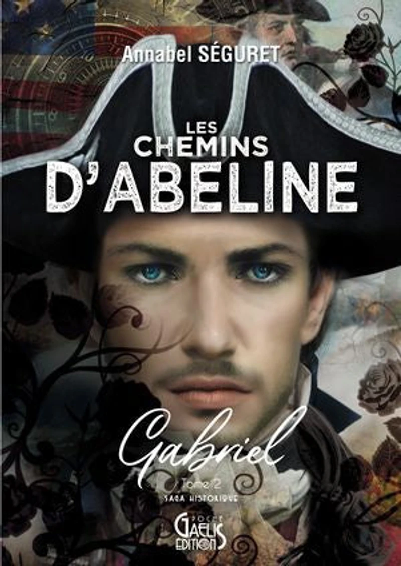 Les Chemins d'Abeline - Tome 2 - Gabriel: Romance Historique - Voyage dans le temps en France et en Irlande