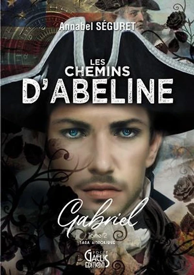 Les Chemins d'Abeline - Tome 2 - Gabriel: Romance Historique - Voyage dans le temps en France et en Irlande