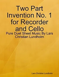 Two Part Invention No. 1 for Recorder and Cello - Pure Duet Sheet Music By Lars Christian Lundholm