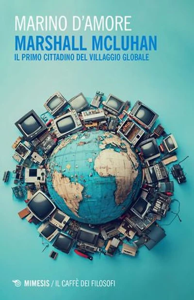 Marshall McLuhan: Il primo cittadino del Villaggio Globale
