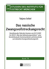 das russische Zwangsvollstreckungsrecht: Darstellung des Foederalen Gesetzes vom 02.10.2007 Nr. 229-FZ «Ueber Vollstreckungsverfahren» unter Hervorhebung der Gemeinsamkeiten und Unterschiede zum deutschen Zwangsvollstreckungsrecht