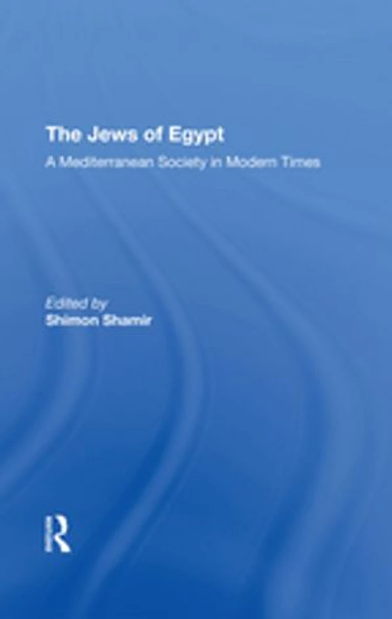 The Jews Of Egypt: A Mediterranean Society Modern Times