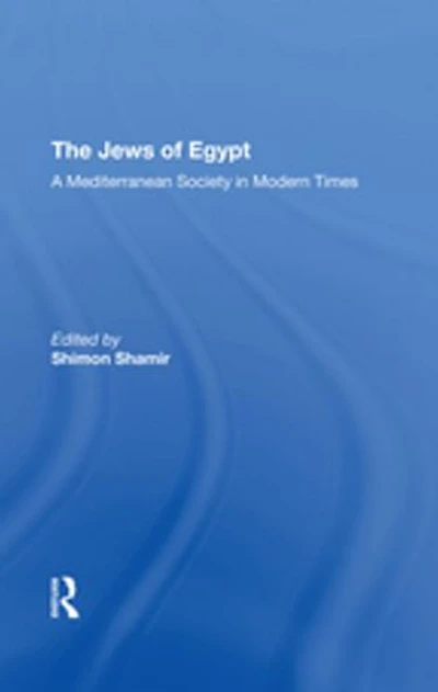 The Jews Of Egypt: A Mediterranean Society Modern Times
