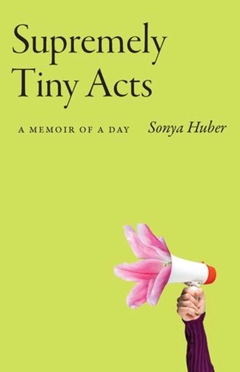Supremely Tiny Acts: A Memoir Of Day