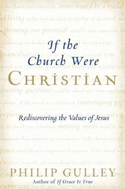 If the Church Were Christian: Rediscovering Values of Jesus