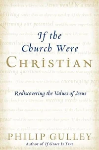 If the Church Were Christian: Rediscovering Values of Jesus