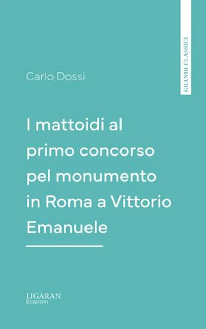 I mattoidi al primo concorso pel monumento in Roma a Vittorio Emanuele