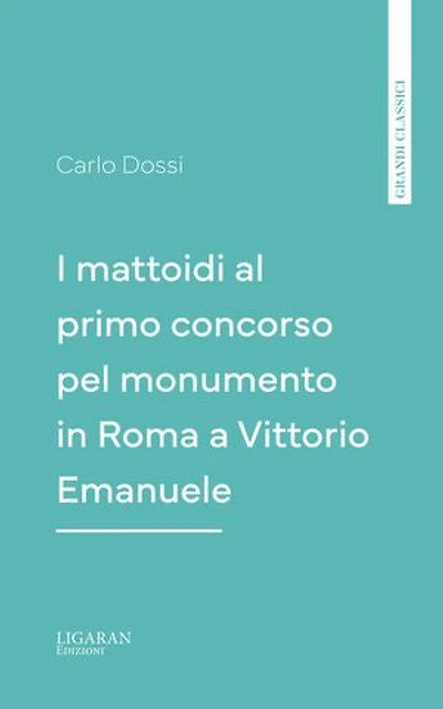 I mattoidi al primo concorso pel monumento in Roma a Vittorio Emanuele